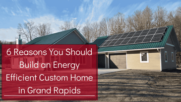 6 Reasons You Should Build a Weird Custom Home in Grand Rapids